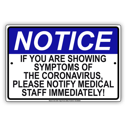 Notice If You Are Showing Symptoms Of The Coronavirus, Please Notify Medical Staff Immediately Coronavirus Covid-19 Aluminum Metal Display Sign Plate