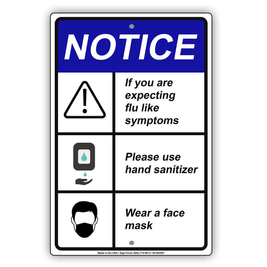 Notice If You Are Expecting Flu Like Symptoms Please Use Hand Sanitizer Wear A Face Mask Coronavirus Covid-19 Aluminum Metal Display Sign Plate