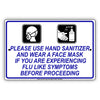 Please Use Hand Sanitizer And Wear A Face Mask If You Are Experiencing Flu Like Symptoms Before Proceeding Coronavirus Covid-19 Aluminum Metal Display Sign Plate