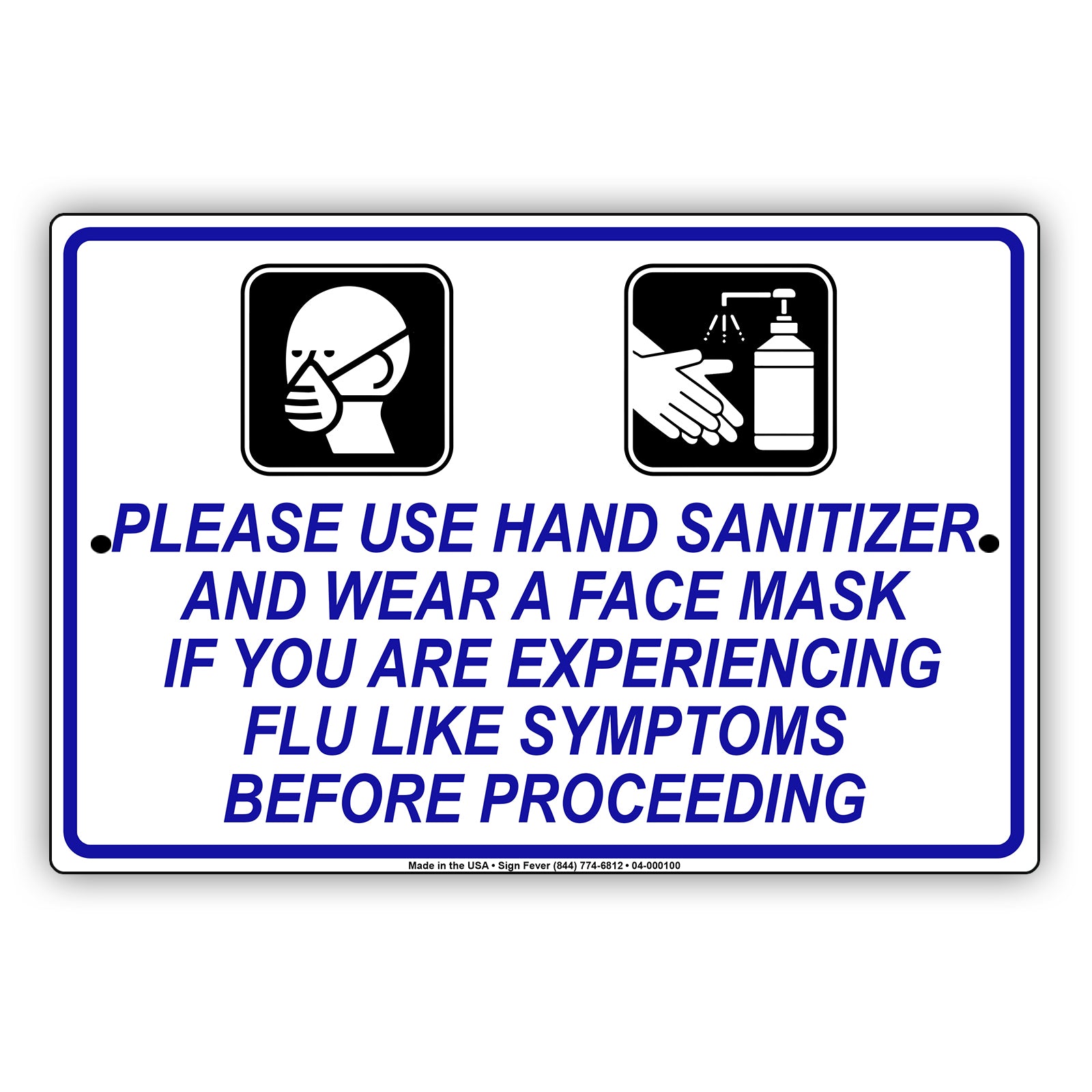 Please Use Hand Sanitizer And Wear A Face Mask If You Are Experiencing Flu Like Symptoms Before Proceeding Coronavirus Covid-19 Aluminum Metal Display Sign Plate