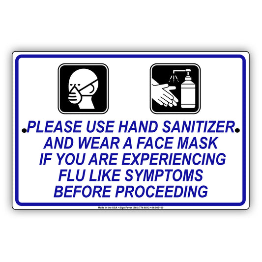 Please Use Hand Sanitizer And Wear A Face Mask If You Are Experiencing Flu Like Symptoms Before Proceeding Coronavirus Covid-19 Aluminum Metal Display Sign Plate