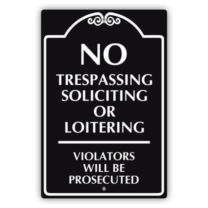 No Trespassing Soliciting Or Loitering Violators Will Be Prosecuted Sign