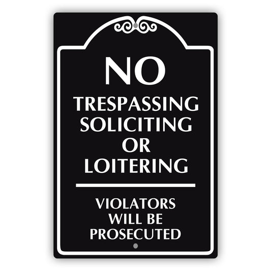 No Trespassing Soliciting Or Loitering Violators Will Be Prosecuted Sign