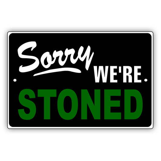 Sorry We're Stoned Vintage Decor Sign