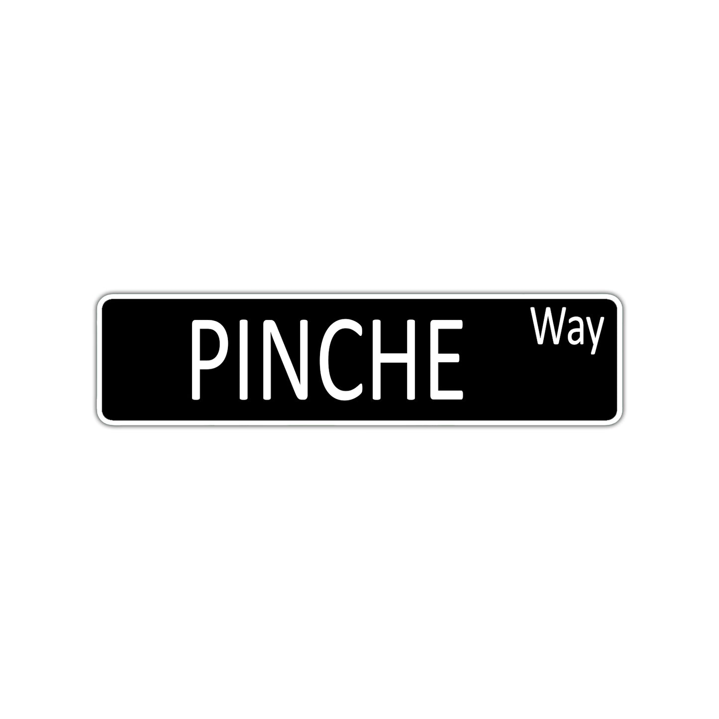PINCHE Way Aluminum Street Sign
