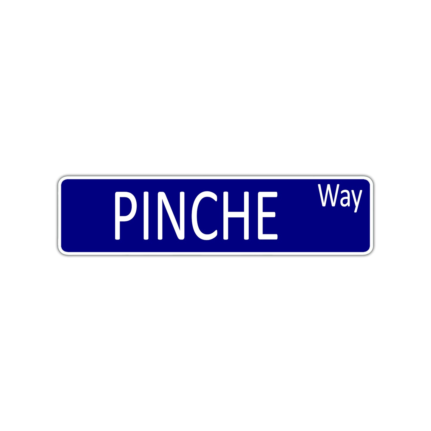 PINCHE Way Aluminum Street Sign