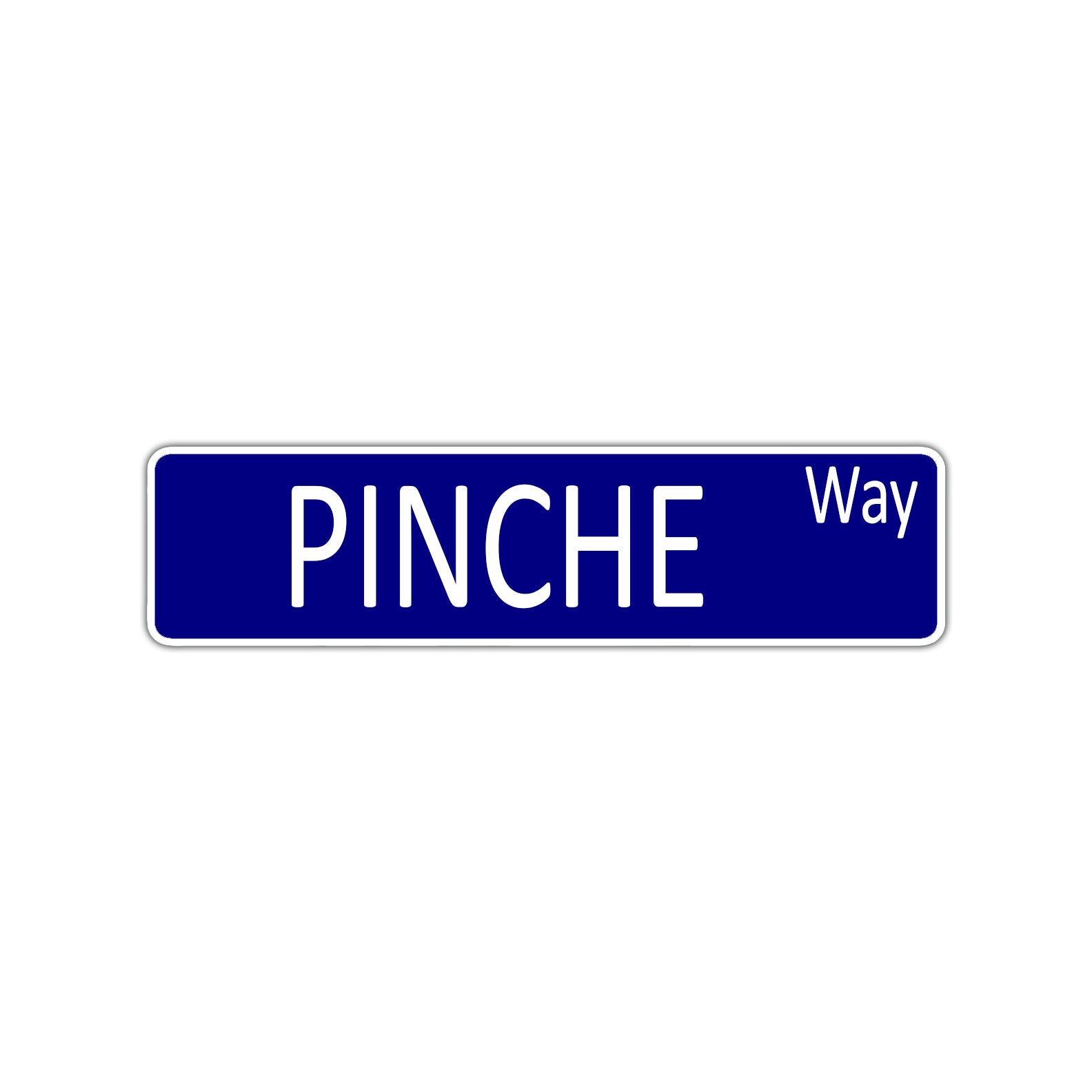 PINCHE Way Aluminum Street Sign