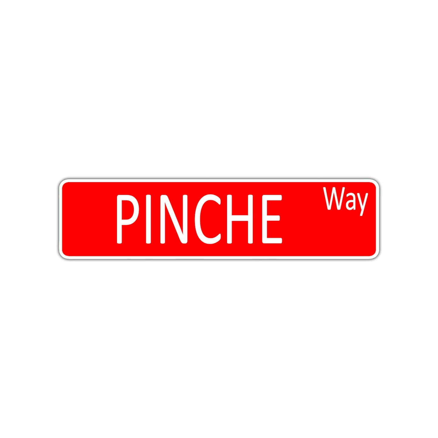 PINCHE Way Aluminum Street Sign