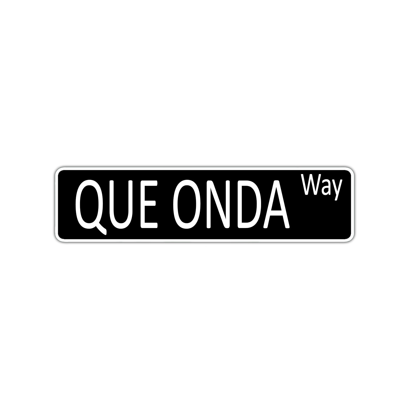Que Onda Way Aluminum Street Sign