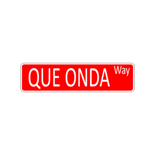 Que Onda Way Aluminum Street Sign