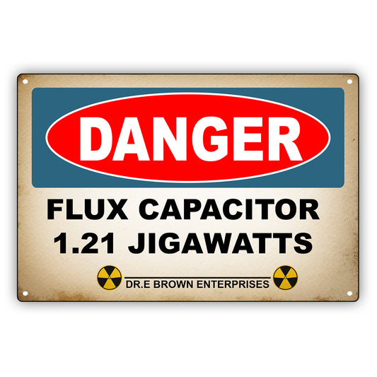 Danger Flux Capacitor 1.21 Jigawatts Dr.E Brown Enterprises Vintage Retro Decor Wall Shop Man Cave Bar Aluminum Metal Novelty Sign Plate