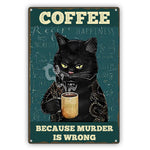 Coffee Because Murder is Wrong Black Cat Aluminum Vintage Sign