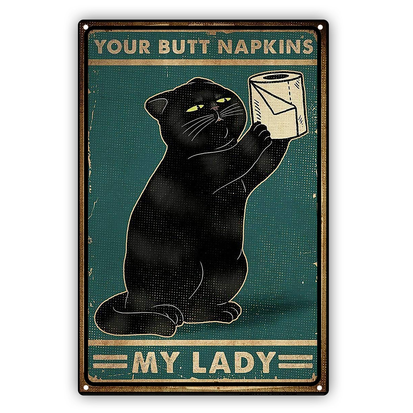 Your Butt Napkin My Lady Cat Aluminum Vintage Sign