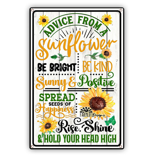 Advice From A Sunflower Be Right Be Kind Sunny And Positive Spread Seeds Of Happiness Rise, Shine And Hold Your Head High Sign