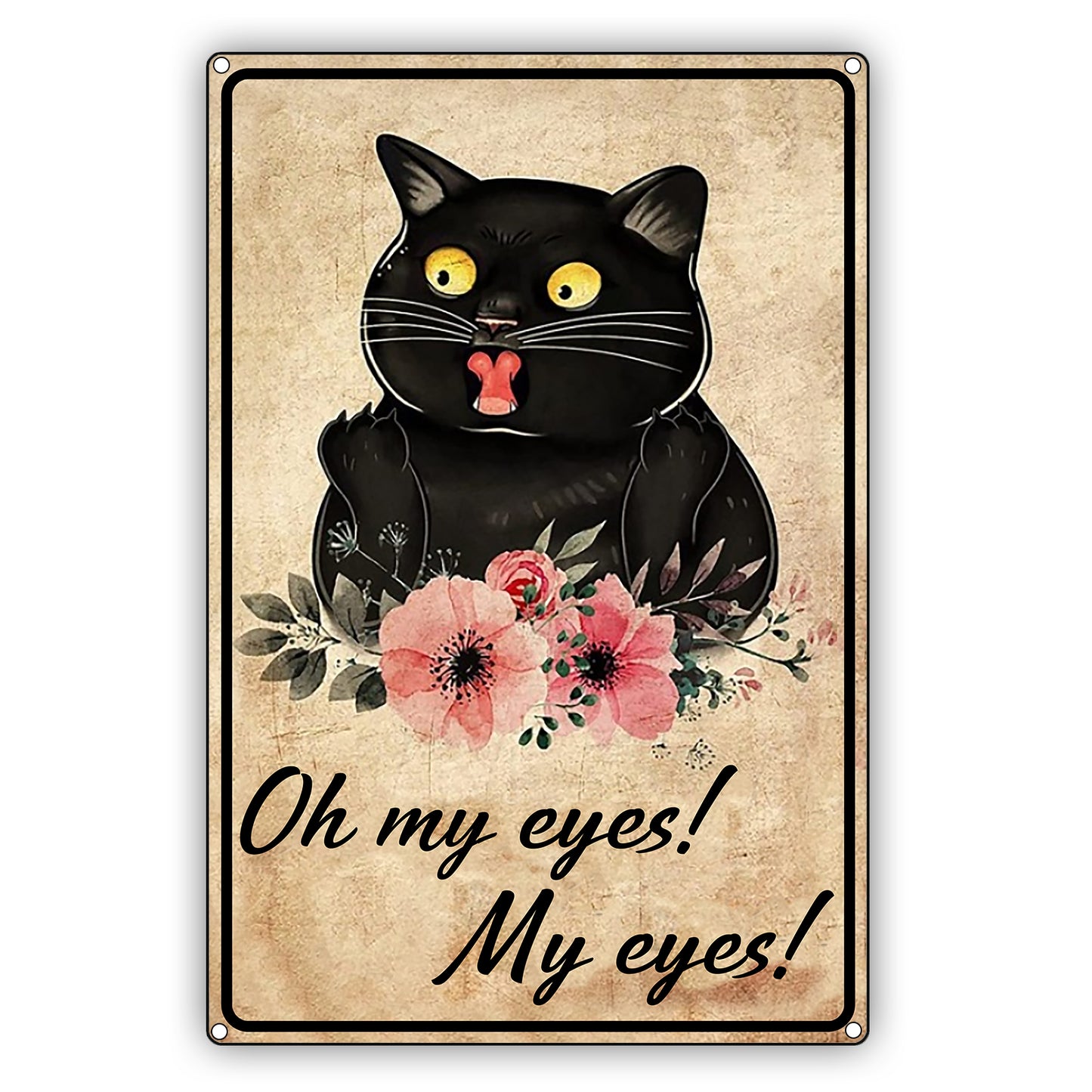 Oh My Eyes Oh My Eyes Cat Graphic Vintage Sign