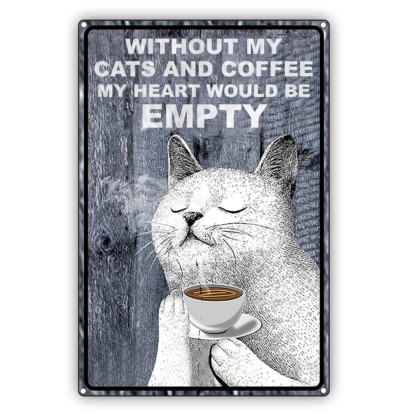 Without My Cat And Coffee My Heart Would Be Empty Vintage Sign