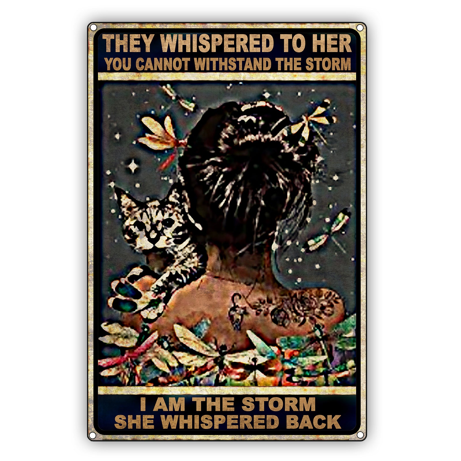 They Whispered To Her You Cannot Withstand The Storm I Am The Storm She Whispered Back Cat Graphic Vintage Sign