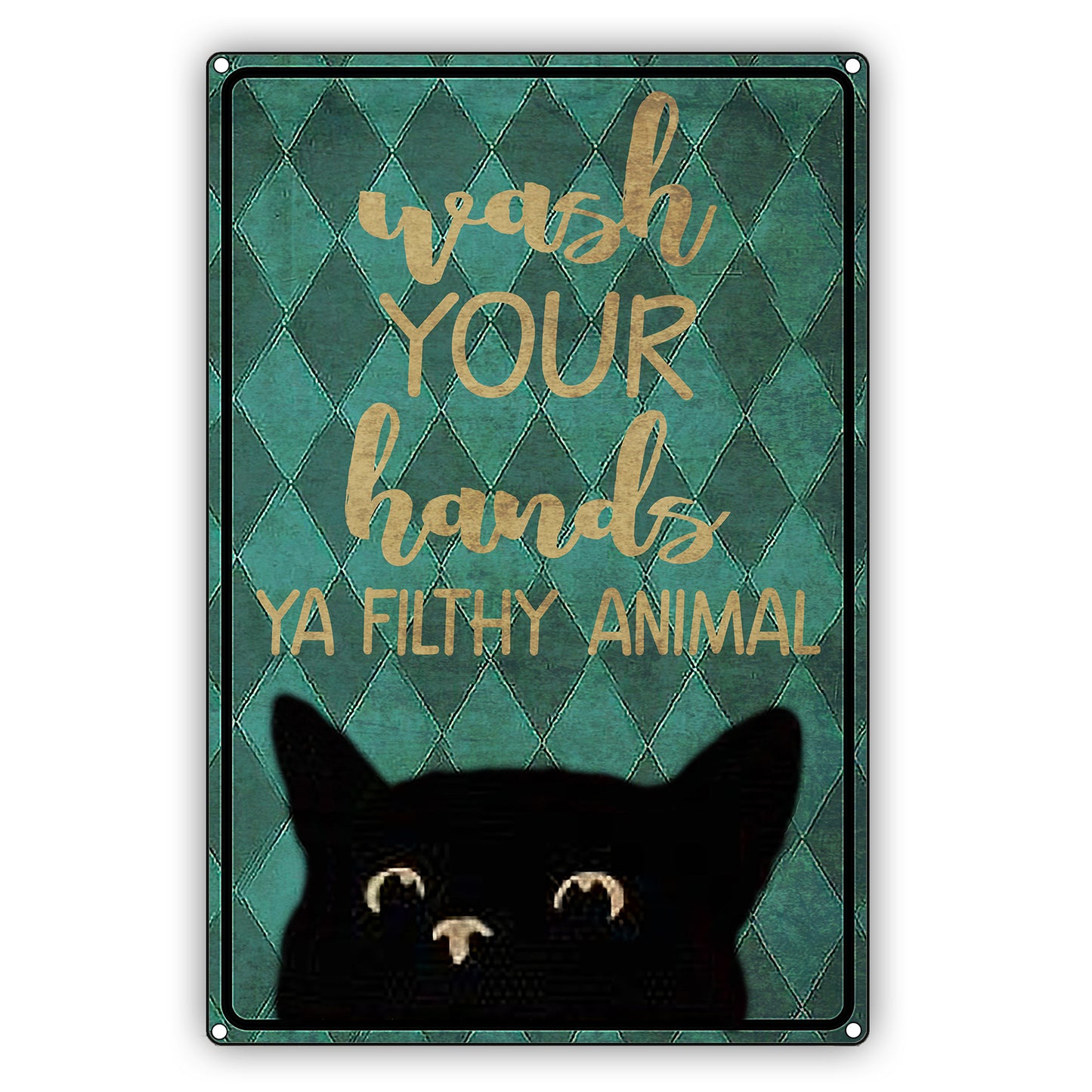 Wash Your Hands Ya Filthy Animal Cat Graphic Vintage Sign
