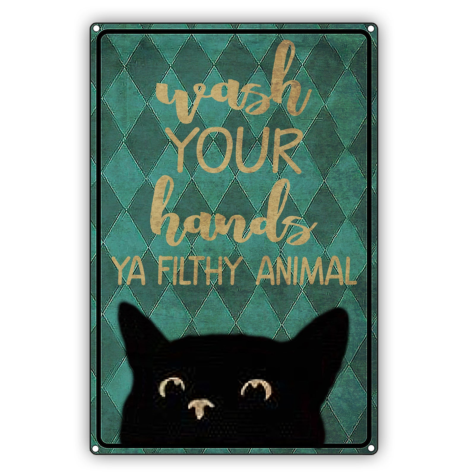 Wash Your Hands Ya Filthy Animal Cat Graphic Vintage Sign