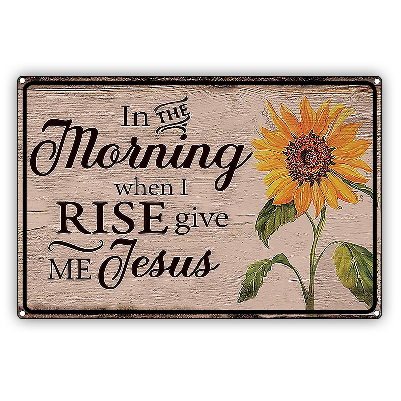 In The Morning When I Rise Give Me Jesus Sunflower Graphic Vintage Sign