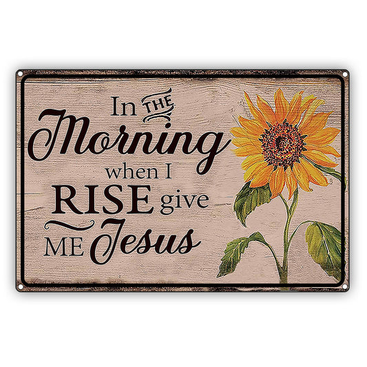 In The Morning When I Rise Give Me Jesus Sunflower Graphic Vintage Sign