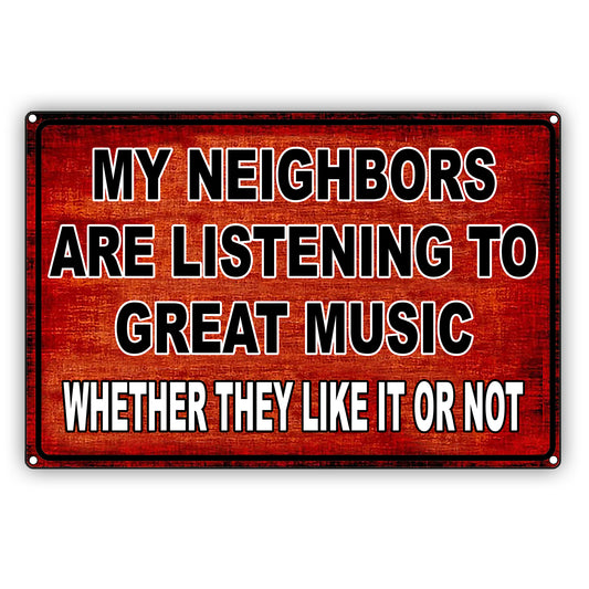 My Neighbors Are Listening To Great Music Vintage Sign