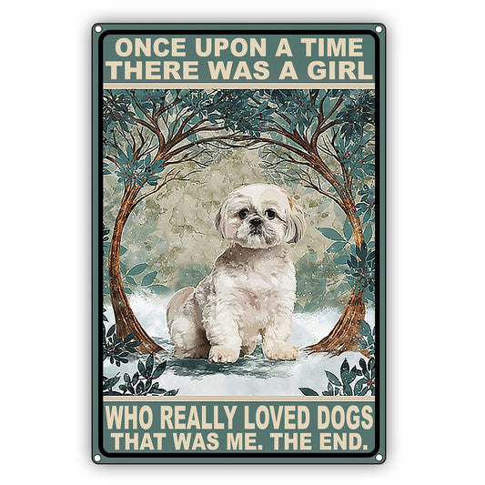 Once Upon A Time There Was A Girl  Who Really Loved Dogs That Was Me. The End. Dog Graphic  Vintage Sign