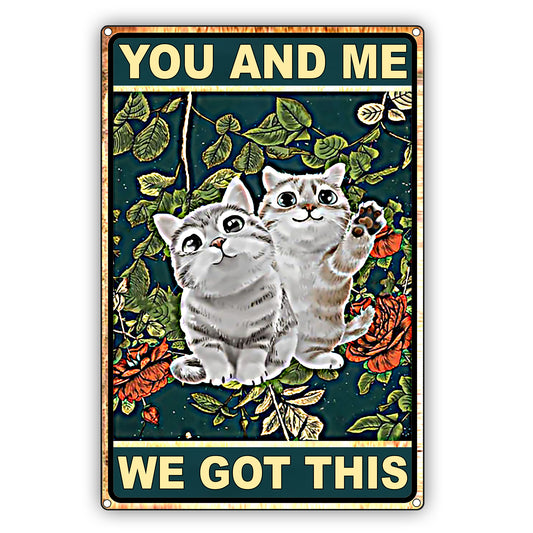 You And Me We Got This Cute Cats Graphic Vintage Decor Sign