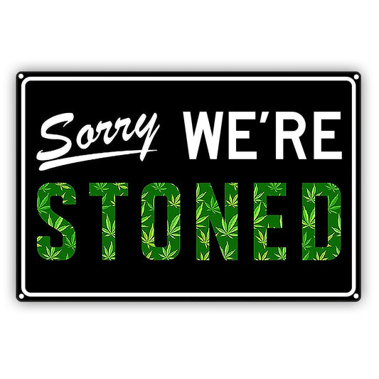Sorry We're Stoned Vintage Decor Sign