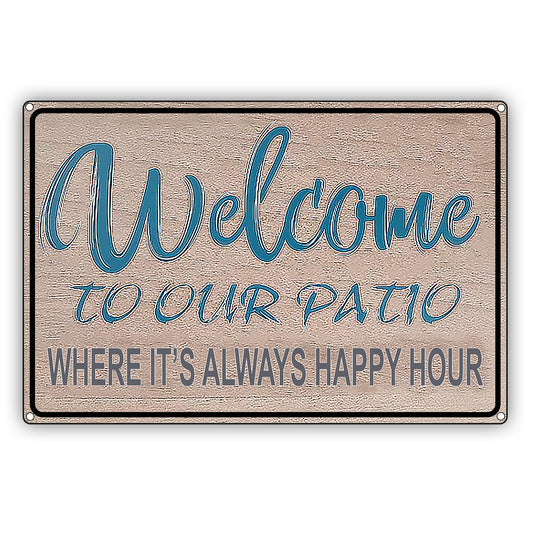 Welcome To Our Patio Where It's Always Happy Hour Vintage Decor Sign