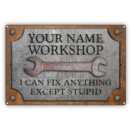 Your Name Workshop I Can Fix Anything Except Stupid Vintage Decor Sign