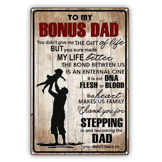 To My Bonus Dad You Didn't Give Me The Gift Of Life Vintage Decor Sign
