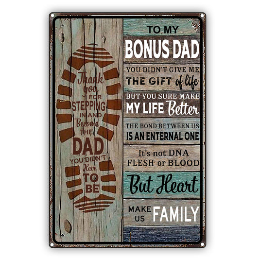 To My Bonus Dad You Didn't Give Me The Gift Of Life But You Sure Make My Life Better Vintage Decor Sign