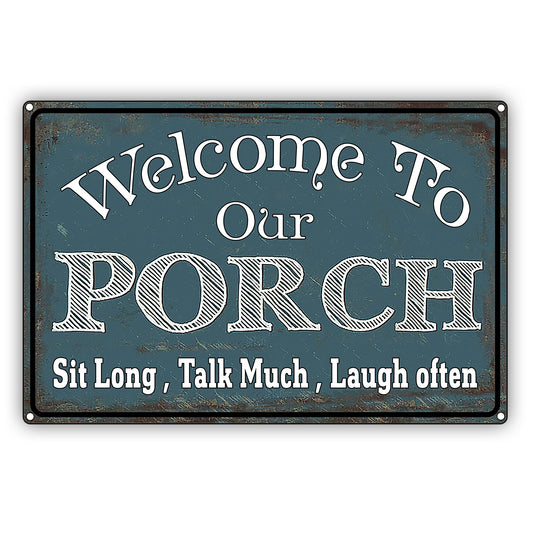 Welcome To Our Porch Sit Long, Talk Much, Laugh Often Vintage Decor Sign