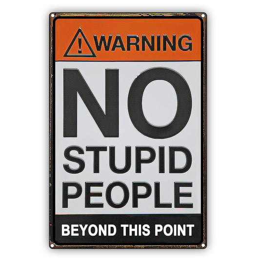 Warning No Stupid People Beyond This Point Vintage Decor Sign