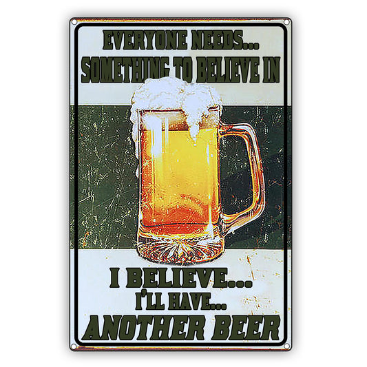 Everyone Needs... Something To Believe In Beer Graphic Vintage Decor Sign