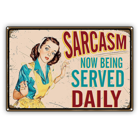 Sarcasm Now Being Serving Daily Vintage Decor Sign