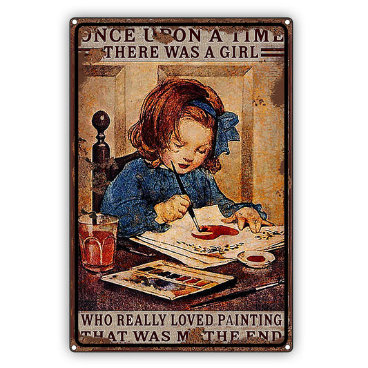 Once Upon A Time, There Was A Girl Who Really Loved Painting Vintage Decor Sign