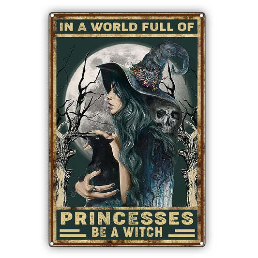 In A World Full Of Princesses Be A Witch Vintage Décor Sign