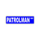 Patrolman Way Road Aluminum Metal Novelty Street Plate Sign Wall Gift Decor