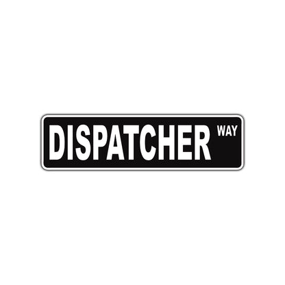 Dispatcher Way Road Aluminum Metal Novelty Street Plate Sign Wall Gift Decor