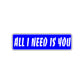 All I Need is You Valentine’s Day Road Aluminum Metal Novelty Street Plate Sign Wall Gift Decor