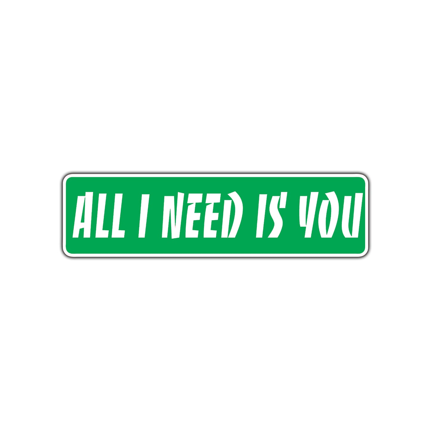 All I Need is You Valentine’s Day Road Aluminum Metal Novelty Street Plate Sign Wall Gift Decor