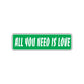 All You Need Is Love Novelty Sign Novelty Street Metal Plate Wall Decor Aluminum