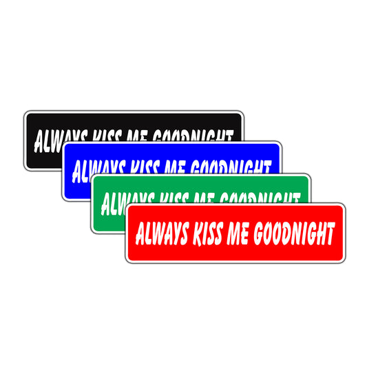 Always Kiss Me Goodnight Valentine’s Day Love Novelty Street Metal Plate Wall Decor Aluminum Sign