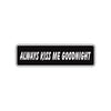 Always Kiss Me Goodnight Valentine’s Day Love Novelty Street Metal Plate Wall Decor Aluminum Sign