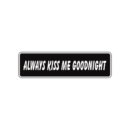 Always Kiss Me Goodnight Valentine’s Day Love Novelty Street Metal Plate Wall Decor Aluminum Sign