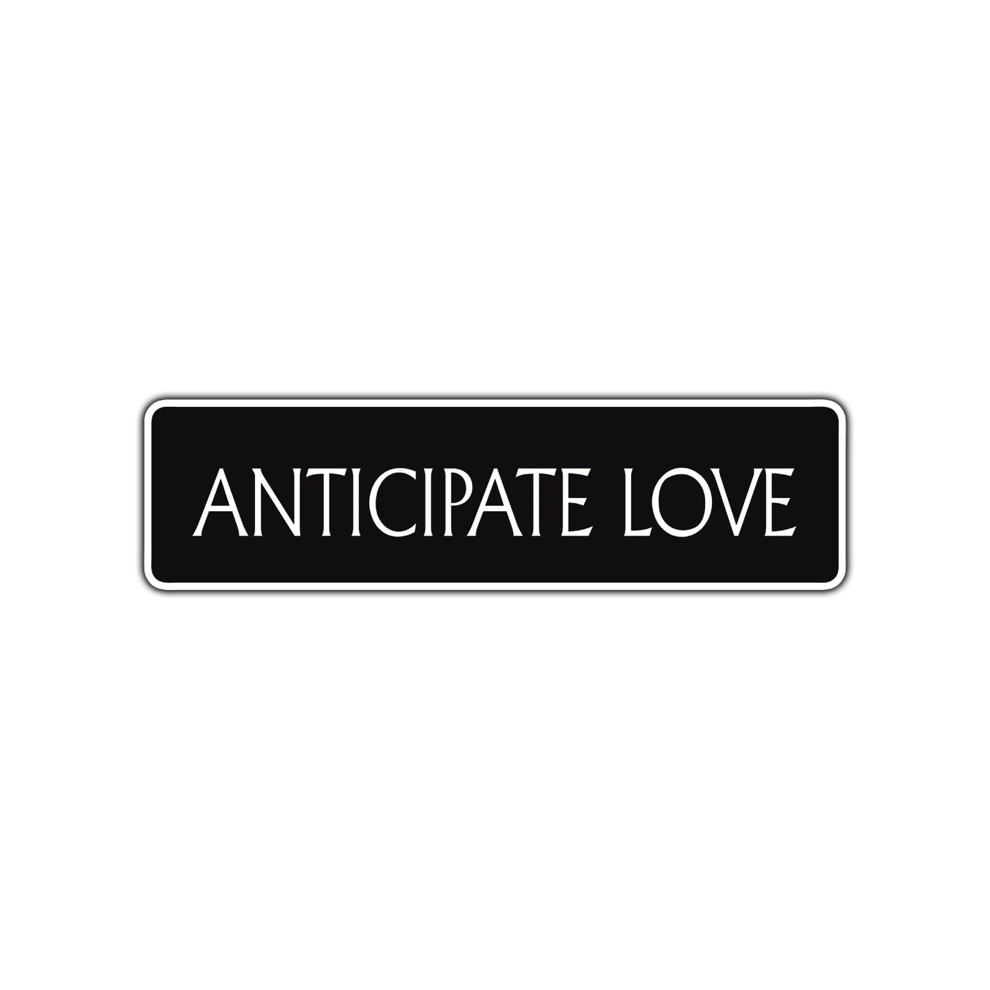 Anticipate Love Collectible Eco-Friendly Aluminum Metal Novelty Street Plate Sign Wall Gift Decor