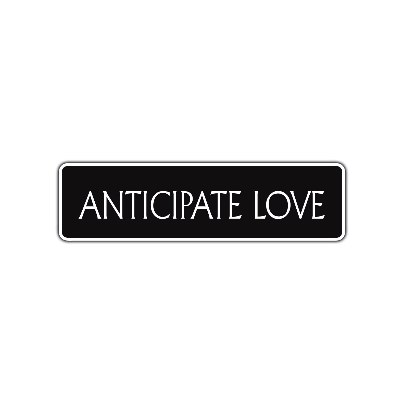 Anticipate Love Collectible Eco-Friendly Aluminum Metal Novelty Street Plate Sign Wall Gift Decor