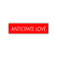 Anticipate Love Collectible Eco-Friendly Aluminum Metal Novelty Street Plate Sign Wall Gift Decor